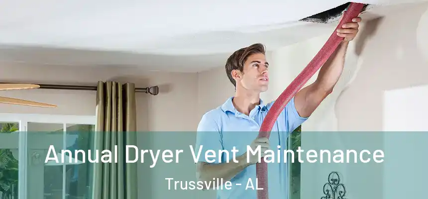  Annual Dryer Vent Maintenance Trussville - AL