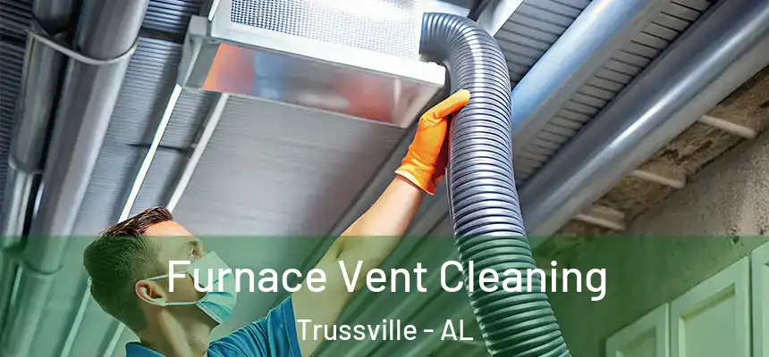  Furnace Vent Cleaning Trussville - AL