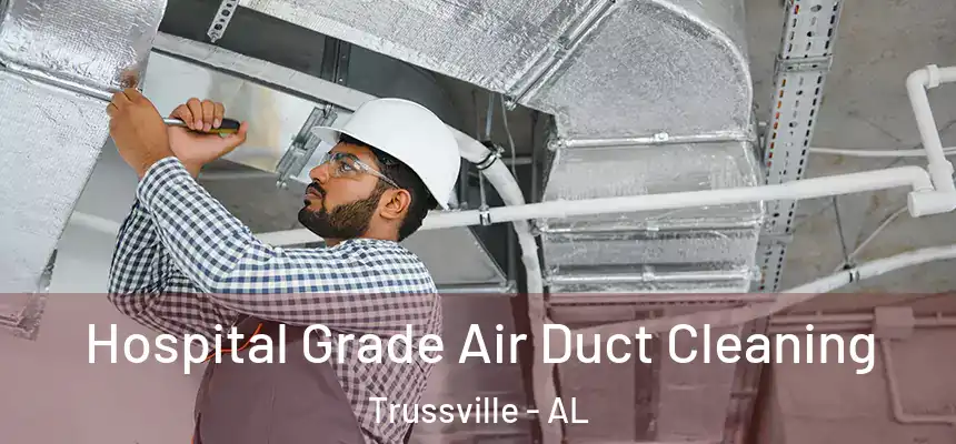  Hospital Grade Air Duct Cleaning Trussville - AL