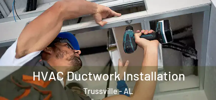  HVAC Ductwork Installation Trussville - AL