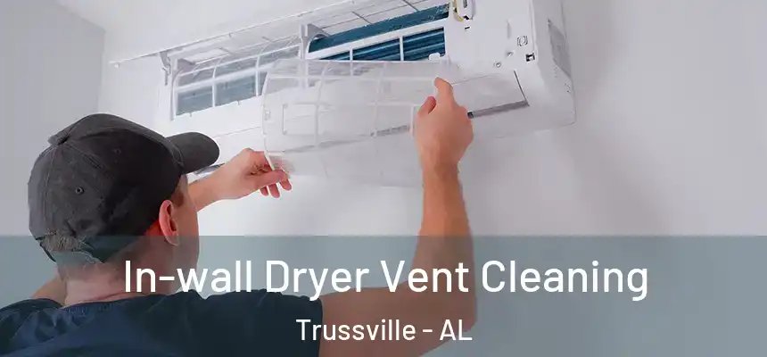 In-wall Dryer Vent Cleaning Trussville - AL