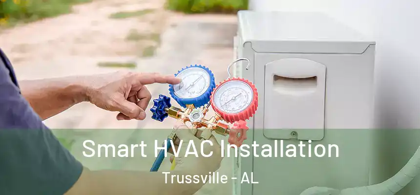  Smart HVAC Installation Trussville - AL